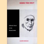 Bildende Kunst in den Niederlanden: Henri ten Holt door Kasper Niehaus