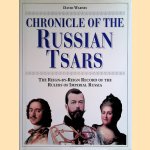 Chronicle of the Russian Tsars: The Reign-by-Reign Record of the Rulers of Imperial Russia door David Warnes e.a.