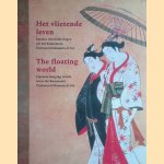 Het vlietende leven. Uit Het Kumamoto Prefectural Museum Of Art = The floating world. Japanse Rolschilderijen  - Japanese Hangin Scrolls From The Kumamoto Prefectural Museum Of Art door Menno Fitski