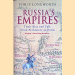 Russia's Empires: Their Rise and Fall from Prehistory to Putin door Philip Longworth