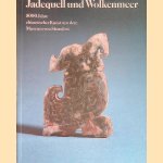 Jadequell und Wolkenmeer: 5000 Jahre chinesischer Kunst aus dem Museum von Shanghai door Bernhard Heitmann