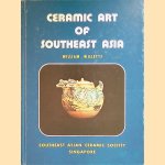 Ceramic Art of Southeast Asia door William Willetts