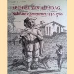 Spiegel van alledag: Nederlandse genreprenten 1550-1700 door Eddy de Jongh e.a.