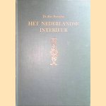 Het Nederlandse interieur: Binnenhuis, Meubelen, Tapijten, Koper, Tin, Zilver, Glas, Porselein en Aardewerk van 1450-1820 door Dr. Anne Berendsen