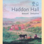 Haddon Hall: Blackwell Derbyshire, the Home of Lord Edward Manners door Bryan Cleary