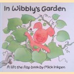 In Wibbly's Garden: a Lift the Flap Book door Mick Inkpen