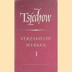 Verzamelde werken, deel I: Verhalen 1882-1886 door Anton P. Tsjechow