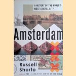 Amsterdam: A History of the World's Most Liberal City door Russell Shorto