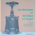 Art Nouveau en Art Deco uit België: Een keuze uit de collectie van het Design museum Gent door Lieven Daenens