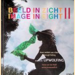 Beeld in Zicht II: door middel van vilten met upwolfing = Image in Sight II: through felting with upwolfing door Irene van der Wolf