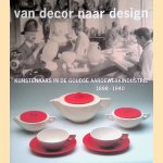 Van decor naar design: kunstenaars in de Goudse aardewerkindustrie 1898-1940 door Hans Vogel