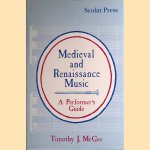 Mediaeval and Renaissance Music: A Performer's Guide door Timothee J. McGee