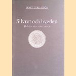 Silvret och bygden: Hellefors silververks historia door Ernst Ture Ström