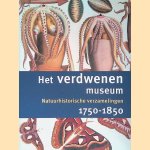 Het verdwenen museum. Natuurhistorische verzamelingen 1750-1850 door R.C. Sliggers e.a.