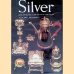 Silver: an Illustrated Guide to Collecting Silver door Margaret Holland