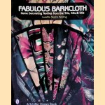 Fabulous Barkcloth: Home Decorating Textiles from the 30s, 40s & 50s door Loretta Smith Fehling