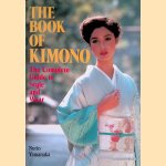 The Book of Kimono: the Complete Guide to Style and Wear door Norio Yamanaka