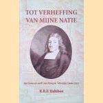 Tot verheffing van mijne natie. Het leven en werk van Francois Valentijn 1666-1717 door R.R.F. Habiboe