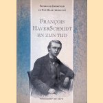 François HaverSchmidt en zijn tijd
Peter van Zonneveld e.a.
€ 10,00