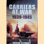 Carriers at War 1939-1945 door Adrian Stewart