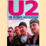 U2: The Ultimate Encyclopedia: completely revised and updated door Mark Chatterton