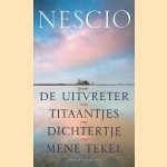 De uitvreter; Titaantjes; Dichtertje; Mene tekel door Nescio