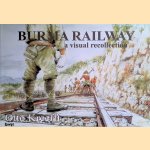 Burma Railway: Some Scenes Remembered: A Visual Recollection door Otto Kreefft