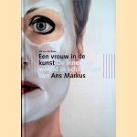 Een vrouw in de kunst: de innerlijke wereld in schilderijen van Ans Markus
Ad van der Blom
€ 10,00