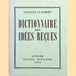 Dictionnaire des idées reçues: suivi du catalogue des idées chic door Gustave Flaubert