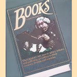 Books: their history, art, power, glory, infamy and suffering according to their creators, friends and enemies door Gerald Donaldson