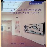 Vijf jaar aanwinsten hedendaagse kunst 1984-1989 door Liesbeth Brandt Corstius e.a.