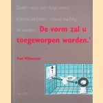 ...De vorm zal u toegeworpen worden. Over vormgeven van visuele informatie door Paul Mijksenaar