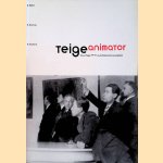 Teige Animator - Karel Teige (1900-1951) en de Tsjechische avantgarde door Koosje Sierman e.a.