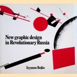 New graphic design in Revolutionary Russia door Szymon Bojko