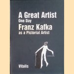 A Great Artist One Day Franz Kafa as a Pictorial Artist door Niels Bokhove e.a.