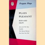 Plays Pleasant: Arms and The Man; Candida; The Man of Destiny; You Never Can Tell door Bernard Shaw