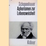 Aphorismen zur Lebensweisheit door Arthur Schopenhauer e.a.