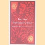 The Bridge of Criticism: dialogues among Lucian, Erasmus, and Voltaire on the Enlightenment - on history and hope, imagination and reason, constraint and freedom - and on its meaning for our time door Peter Gay