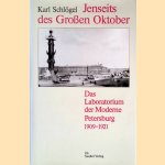 Jenseits des Großen Oktober: das Laboratorium der Moderne Petersburg 1909-1921 door Karl Schlögel