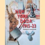 New York Dada 1915-23 door Francis M. Naumann