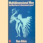 Multidimensional Man: Can Man Live in 3-dimensional Space?
Ron Atkin
€ 15,00