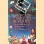 Disappearing Through the Skylight: Culture and Technology in the Twentieth Century door O.B. Hardison Jr.