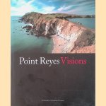 Point Reyes Visions: Photographs and Essais Point Reyes National Seashore and West Marin door Richard Blair e.a.