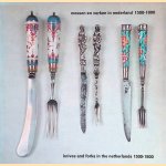 Messen en vorken in Nederland 1500 -1800 = Knives and forks in The Netherlands 1500 - 1800 door J.C.G.