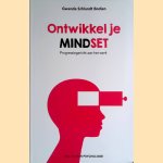 Ontwikkel je mindset: progressiegericht aan het werk *GESIGNEERD* door Gwenda Schlundt Bodien