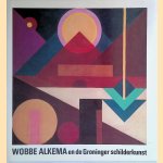 Wobbe Alkema en de Groninger schilderkunst door H. W. Van Os