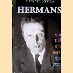 Hermans: zijn tijd, zijn werk, zijn leven door Hans van Straten