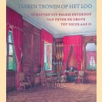 Tsaren tronen op Het Loo: schatten uit Paleis Peterhof van Peter de Grote tot Nicolaas II = The Tsars at Paleis Het Loo: Treasures from the Peterhof Palace from Peter the Great to Nicholas II door N.V. Vernova