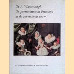 De portetkunst in Friesland in de zeventiende eeuw door Dr. A. Wassenbergh