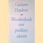 Woordenboek van pasklare ideeen: een bloemlezing uit de Dictionnaire des idees reçues door Gustave Flaubert